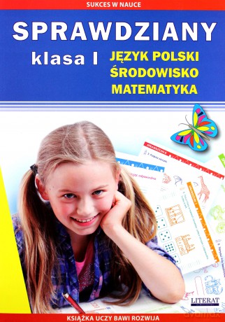 Sprawdziany klasa I. Język polski, środowisko, matematyka [KSIĄŻKA]