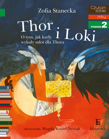 Thor i Loki. O tym jak karły wykuły młot dla Thora. Czytam sobie. Poziom 2 [KSIĄŻKA]
