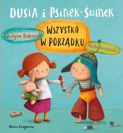 Wszystko w porządku. Dusia i Psinek Świnek [KSIĄŻKA]