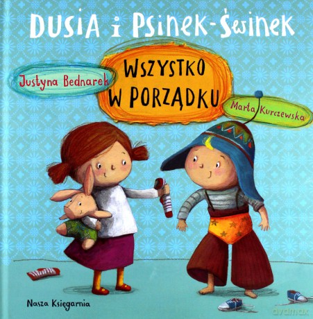 Wszystko w porządku. Dusia i Psinek Świnek [KSIĄŻKA]