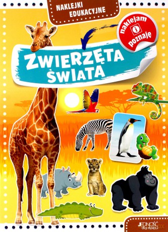 Zwierzęta świata. Naklejki edukacyjne [KSIĄŻKA]