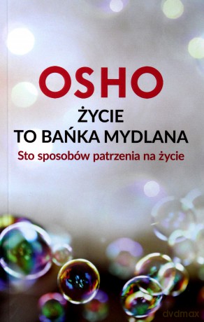Życie to bańka mydlana. Sto sposobów patrzenia na życie [KSIĄŻKA]