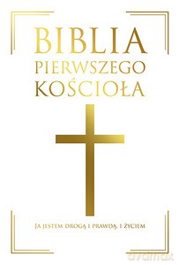 Biblia Pierwszego Kościoła [KSIĄŻKA]