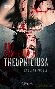 Dwa Sumienia Theophilusa - Kajetan Puszek [KSIĄŻKA]