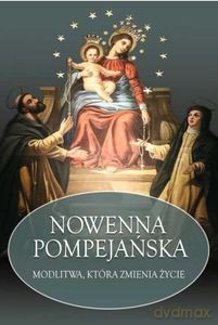 Nowenna Pompejańska. Modlitwa, która zmienia życie - Stanisław Maria Kałdon [KSIĄŻKA]