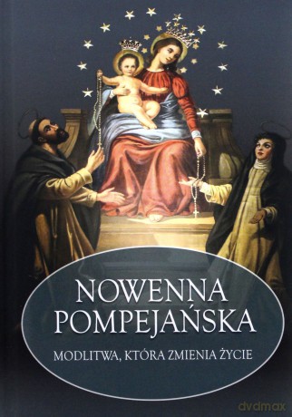 Nowenna Pompejańska. Modlitwa, która zmienia życie - Stanisław Maria Kałdon [KSIĄŻKA]