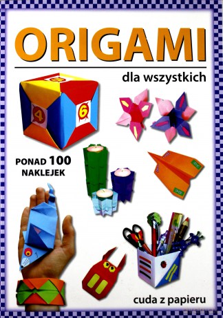 Origami dla wszystkich. Ponad 100 naklejek. Cuda z papieru - Beata Guzowska [KSIĄŻKA]