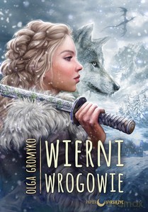 Wierni wrogowie. Kroniki Belorskie (Tom 5) - Olga Gromyko [KSIĄŻKA]