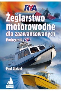 Żeglarstwo motorowodne dla zaawansowanych. Podręcznik - Paul Glatzel [KSIĄŻKA]