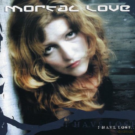 Mortal Love: I Have Lost... [CD]