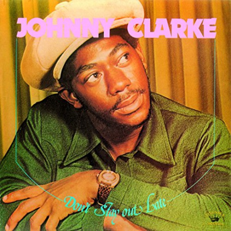 Johnny Clarke: Don't Stay Out Late [CD]