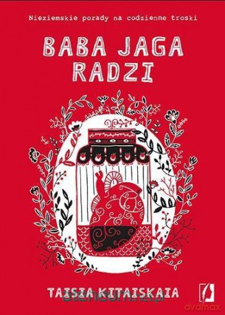 Baba Jaga radzi - Taisia Kitaiskaia [KSIĄŻKA]