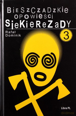 Bieszczadzkie opowieści Siekierezady 3 - Rafał Dominik [KSIĄŻKA]
