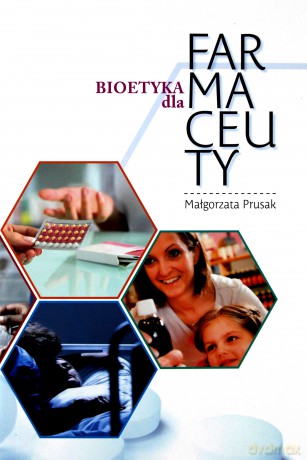 Bioetyka dla Farmaceuty - Małgorzata Prusak [KSIĄŻKA]