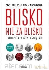 Blisko, nie za blisko - Renata Mazurowska, Paweł Droździak [KSIĄŻKA]