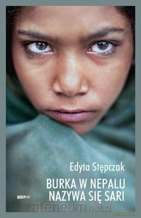 Burka w Nepalu nazywa się sari - Edyta Stępczak [KSIĄŻKA]