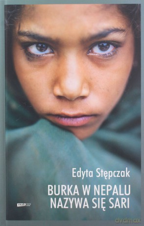 Burka w Nepalu nazywa się sari - Edyta Stępczak [KSIĄŻKA]