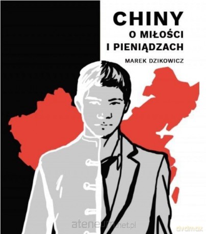 Chiny. O miłości i pieniądzach - Marek Dzikowicz [KSIĄŻKA]