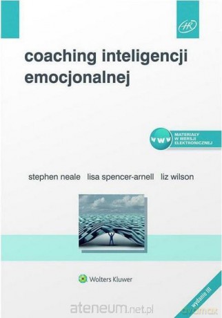 Coaching inteligencji emocjonalnej - Lisa Spencer-Arnell, Stephen Neale, Liz Wilson [KSIĄŻKA]