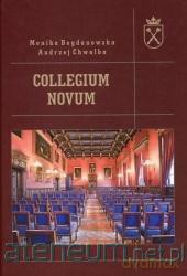Collegium Novum - Monika Bogdanowska , Andrzej Chwalba [KSIĄŻKA]
