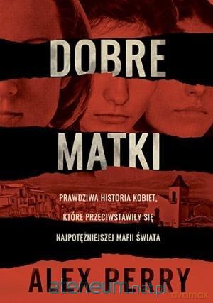 Dobre matki - Alex Perry [KSIĄŻKA]