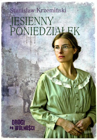 Drogi do wolności. Jesienny poniedziałek - Stanisław Krzemiński [KSIĄŻKA]