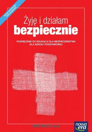 Edukacja dla bezpieczeństwa Szkoła podstawowa Żyję i działam... Podręcznik [KSIĄŻKA]