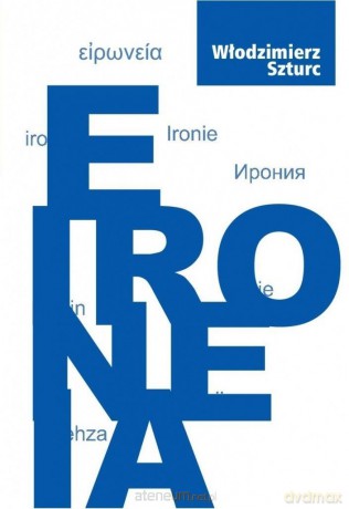 Eironeia - Włodzimierz Szturc [KSIĄŻKA]