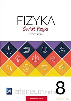 Fizyka Szkoła podstawowa 8 Świat fizyki Zbiór zadań [KSIĄŻKA]