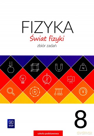 Fizyka Szkoła podstawowa 8 Świat fizyki Zbiór zadań [KSIĄŻKA]