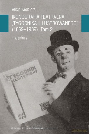 Ikonografia teatralna Tygodnika Illustrowanego - Alicja Kędziora [KSIĄŻKA]