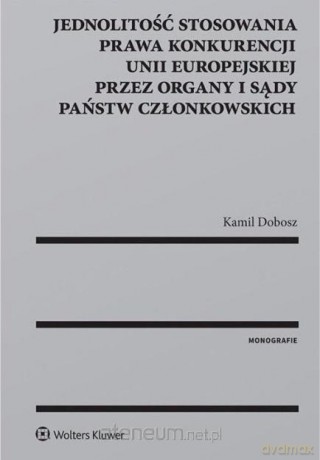 Jednolitość stosowania prawa konkurencji UE [KSIĄŻKA]