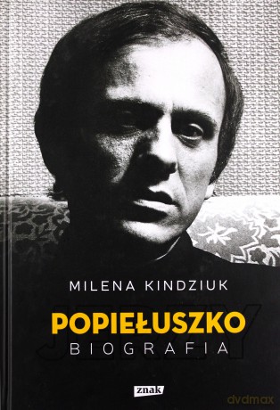 Jerzy Popiełuszko. Biografia - Milena Kindziuk [KSIĄŻKA]