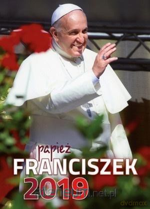 Kalendarz 2019 Ścienny papież Franciszek [KALENDARZ]