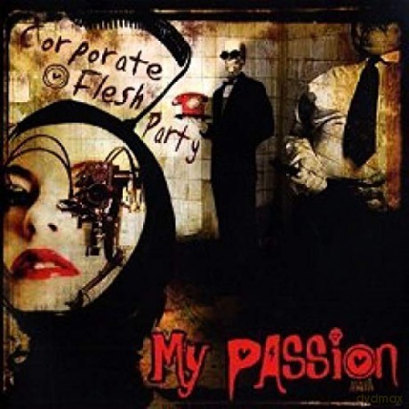 My Passion: Corporate Flesh Party [CD]