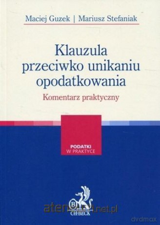 Klauzula przeciwko unikaniu opodatkowania [KSIĄŻKA]