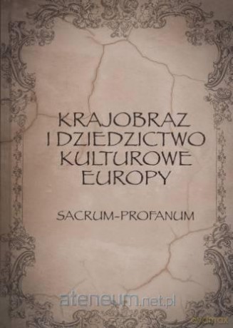 Krajobraz i dziedzictwo kulturowe Europy [KSIĄŻKA]
