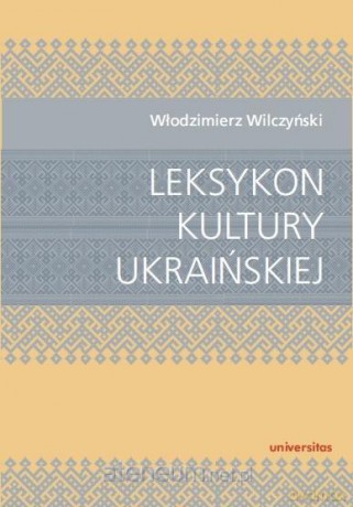 Leksykon kultury ukraińskiej - Włodzimierz Wilczyński [KSIĄŻKA]