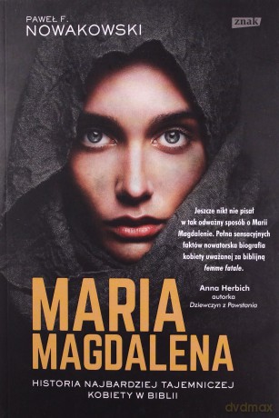 Maria Magdalena. Biografia - Paweł F. Nowakowski [KSIĄŻKA]