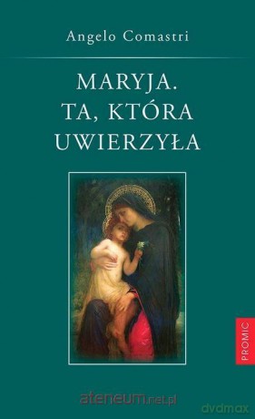 Maryja. Ta, która uwierzyła - Angelo Comastri [KSIĄŻKA]