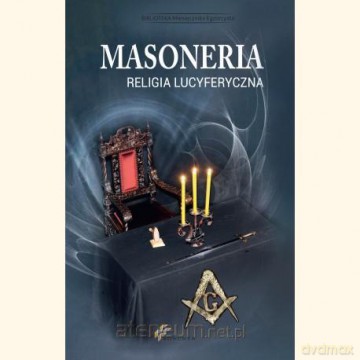 Masoneria. Religia lucyferyczna [KSIĄŻKA]
