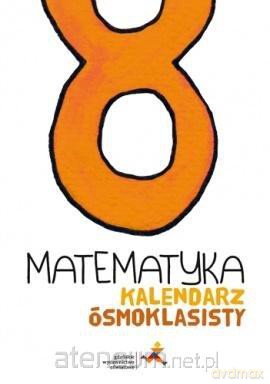 Matematyka Szkoła podstawowa 8 Kalendarz ósmoklasisty [KSIĄŻKA]