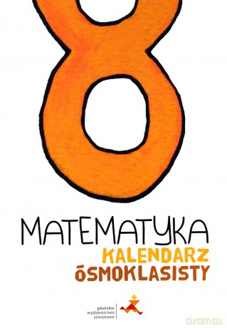 Matematyka Szkoła podstawowa 8 Kalendarz ósmoklasisty [KSIĄŻKA]