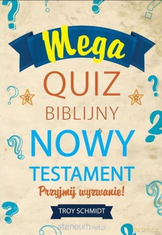 Mega quiz biblijny - Nowy Testament - Troy Schmidt [KSIĄŻKA]