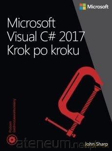 Microsoft Visual C# 2017. Krok po kroku - John Sharp [KSIĄŻKA]