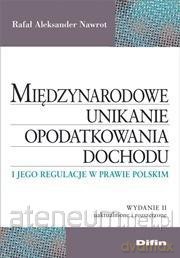 Międzynarodowe unikanie opodatkowania dochodu - Rafał Aleksander Nawrot [KSIĄŻKA]