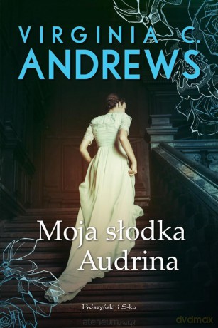 Moja słodka Audrina - Virginia C. Andrews [KSIĄŻKA]
