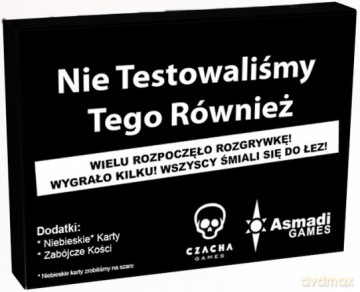 Nie Testowaliśmy Tego Również [GRA]