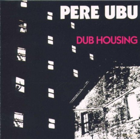 Pere Ubu: Dub Housing [CD]