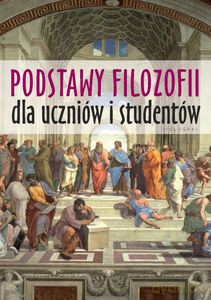 Podstawy filozofii dla uczniów i studentów - Krzysztof Wieczorek [KSIĄŻKA]